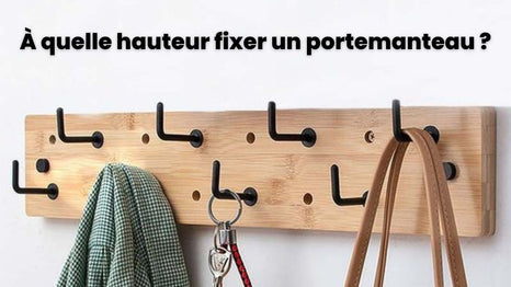 À quelle hauteur fixer un portemanteau ?